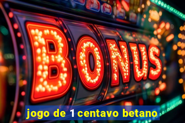 jogo de 1 centavo betano